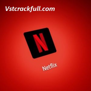 Netflix Premium 10.2.5 Crack + License Key Latest 2022
